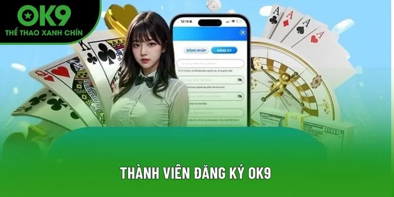 Thành viên đăng ký OK9 Thành viên đăng ký OK9